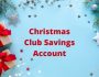 Everything You Need to Know About Christmas Club Account